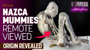 3-Fingered Alien Tridactyls & Remote Viewing the Ancient Past